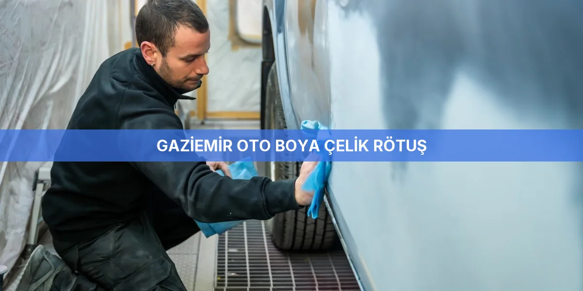 Gaziemir Oto Boya Çelik Rötuş