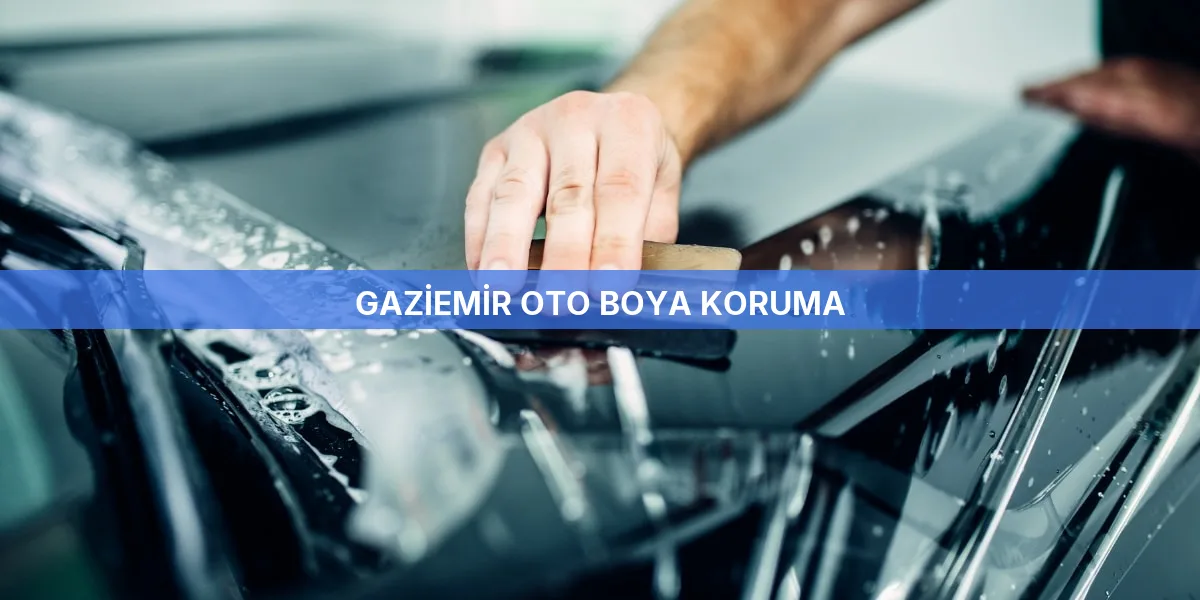 Gaziemir Oto Boya Koruma